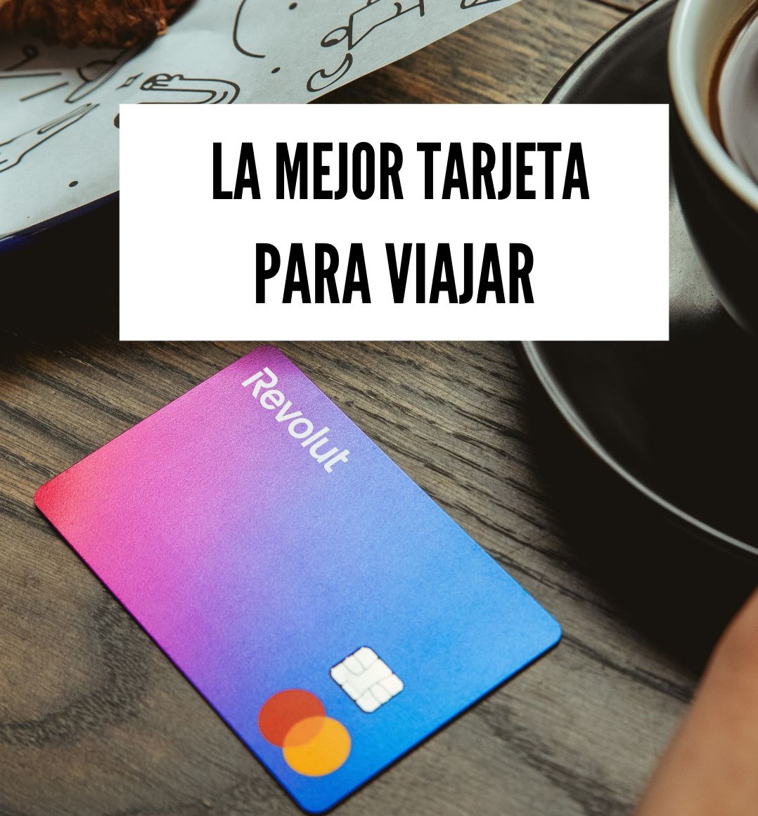 Las Mejores Tarjetas Para Viajar Sin Comisiones